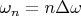 $\omega_n=n\Delta\omega$