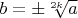 $b=\pm\sqrt[2k]{a}$
