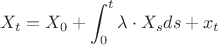 $$ X_{t}=X_{0}+\int_{0}^{t}{\lambda \cdot X_{s}ds}+x_{t} $$