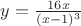 $y=\frac{16x}{(x-1)^3}$