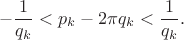$$-\frac 1{q_k}<p_k-2\pi q_k<\frac 1{q_k}.$$