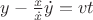 $y -\frac{x}{\dot x} \dot y = v t $