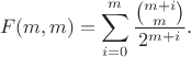 $$
F(m,m)= \sum\limits_{i=0}^m\frac{\binom{m+i}{m}}{2^{m+i}}. 
$$
