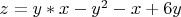 $z=y*x-y^2-x+6y$