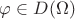 $\varphi \in D(\Omega)$