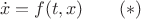 $$\dot x=f(t,x)\qquad (*)$$