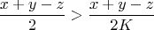 $${\dfrac {x+y-z} {2}} > {\dfrac {x+y-z} {2K}}$$