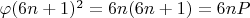 $\varphi (6n + 1)^2 = 6n(6n +1) = 6nP$