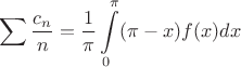$$\sum \frac {c_n}{n} = \frac {1}{\pi}\int \limits_0^{\pi} (\pi - x)f(x) dx$$