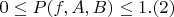 $0 \leq P(f,A,B) \leq 1.(2)$
