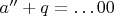 $a''+ q=&hellip;00$