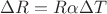 $\Delta R=R \alpha \Delta T$