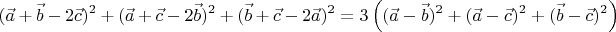 $$(\vec a+\vec b-2\vec c)^2 + (\vec a+\vec c-2\vec b)^2 + (\vec b+\vec c-2\vec a)^2 = 3\left((\vec a-\vec b)^2+(\vec a-\vec c)^2+(\vec b-\vec c)^2\right)$$