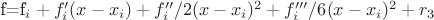 f=f_i+f'_i(x-x_i)+f''_i/2(x-x_i)^2+f'''_i/6(x-x_i)^2+r_3