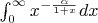 $\int^{\infty}_{0} x^{- \frac{\alpha}{1+x}} dx$