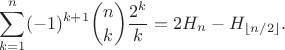 $$\sum_{k=1}^n (-1)^{k+1}\binom{n}{k}\frac{2^k}{k} = 2H_n-H_{\lfloor n/2\rfloor}.$$
