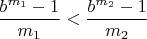$\dfrac{b^{m_1}-1}{m_1}<\dfrac{b^{m_2}-1}{m_2}$