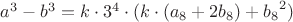 $a^3-b^3=
{k}\cdot3^4\cdot({k}\cdot({a_8}+2{b_8})+{b_8}^2)$