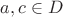 $a, c\in D$