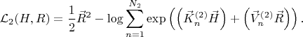 $$
\mathcal{L}_{2}(H, R) = \frac{1}{2} \vec{R}^2 - \log \sum_{n = 1}^{N_{2}}
\exp \left( \left(\vec{K}^{(2)}_{n} \vec{H}\right) + \left(\vec{V}^{(2)}_{n} \vec{R}\right) \right).
$$