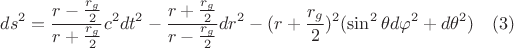 $$ds^2=\frac{r-\frac{r_g}{2}}{r+\frac{r_g}{2}}c^2dt^2- \frac{r+\frac{r_g}{2}}{r-\frac{r_g}{2}}dr^2-(r+\frac{r_g}{2})^2(\sin^2{\theta}d{\varphi}^2+d{\theta}^2)\quad (3)$$