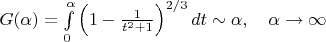 $G(\alpha)=\int\limits_0^{\alpha}\left(1-\frac{1}{t^2+1}\right)^{2/3}dt\sim \alpha,\quad \alpha\to\infty$