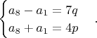 $\begin{cases} a_8 - a_1 = 7q \\ a_8+a_1= 4p \end{cases}.$
