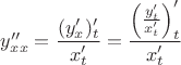 $y''_{xx} = \dfrac{(y'_x)'_t}{x'_t} = \dfrac{\Big(\frac{y'_t}{x'_t}\Big)'_t}{x'_t}$