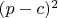 $(p-c)^2$