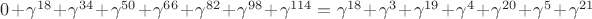 ${0} + \gamma^{18} + \gamma^{34} + \gamma^{50} + \gamma^{66} + \gamma^{82} + \gamma^{98} + \gamma^{114}= \gamma^{18} + \gamma^{3} + \gamma^{19} + \gamma^{4} + \gamma^{20} + \gamma^{5} + \gamma^{21}$