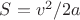 $S={v^2}/{2a}$