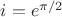 $i = e^{\pi/2}$