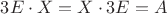 $3E \cdot X = X \cdot 3E = A$