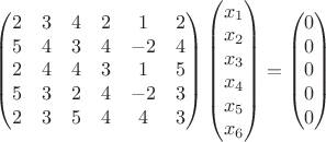 $\begin{pmatrix}
2 & 3 & 4 & 2 & 1 & 2\\ 
5 & 4 & 3 & 4 & -2 & 4\\ 
2 & 4 & 4 & 3 & 1 & 5\\ 
5 & 3 & 2 & 4 & -2 & 3\\ 
2 & 3 & 5 & 4 & 4 & 3
\end{pmatrix}\begin{pmatrix}
x_1\\ 
x_2\\ 
x_3\\ 
x_4\\ 
x_5\\ 
x_6
\end{pmatrix}=\begin{pmatrix}
0\\ 
0\\ 
0\\ 
0\\ 
0
\end{pmatrix}$