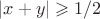 $\[\left| {x + y} \right| \geqslant 1/2\]$