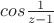 $cos  \frac {1} {z-1}$