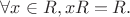 $$\forall x \in R, xR=R.$$