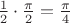 $\frac {1} {2} \cdot \frac {\pi} {2} = \frac {\pi} {4}$