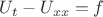 $U_t - U_{xx}=f$