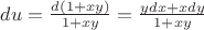 $du = \frac{d(1+xy)}{1+xy}=\frac{ydx+xdy}{1+xy}$
