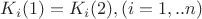 $K_i (1)= K_i (2),  (i=1,..n)$