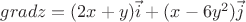 $gradz=(2x+y)\vec{i}+(x-6y^2)\vec{j}$