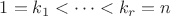 $1=k_1 < \dots < k_r = n$