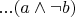$...(a\wedge\neg b)$