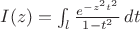 $I(z)=\int_{l}\frac{e^{-z^2t^2}}{1-t^2}\,dt$