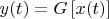 $y(t) = G \left[ x(t)\right]$