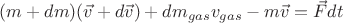$(m+dm)(\vec{v}+d \vec{v})+dm_{gas} v_{gas}-m \vec{v} = \vec{F} dt$