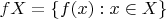 $fX=\{f(x):x\in X\}$