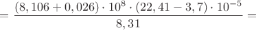 $= \dfrac {(8,106+0,026)\cdot 10^8\cdot (22,41-3,7 )\cdot 10^{-5} }{8,31}=$