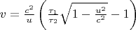 $v=\frac{c^2}u\left(\frac{\tau_1}{\tau_2}\sqrt{1-\frac{u^2}{c^2}}-1\right)$
